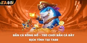 Bắn cá Rồng Nổ