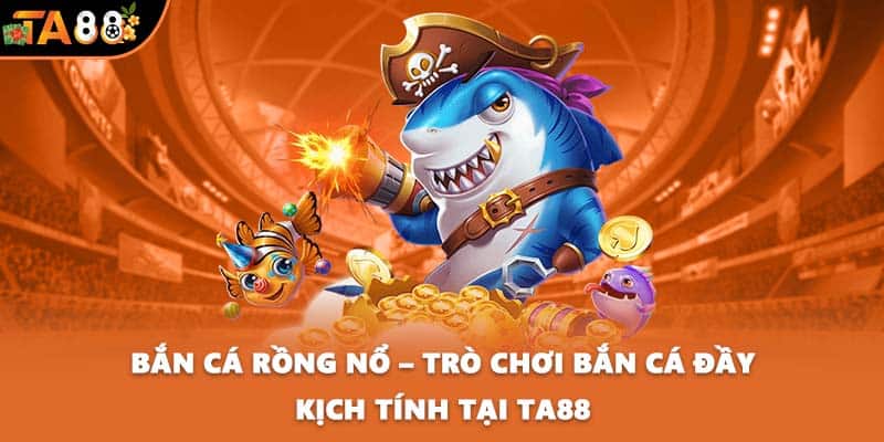 Bắn cá Rồng Nổ