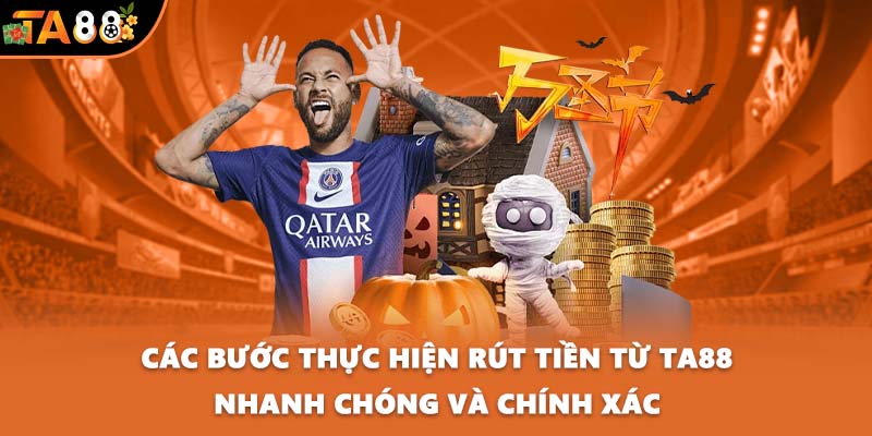 Các bước thực hiện rút tiền từ TA88 nhanh chóng và chính xác