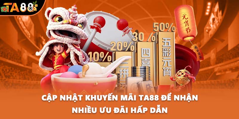Cập nhật khuyến mãi TA88 để nhận nhiều ưu đãi hấp dẫn