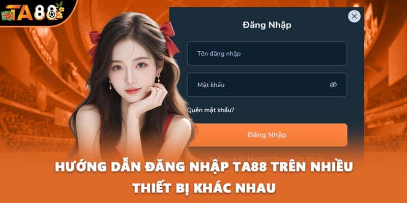 Hướng dẫn đăng nhập TA88 trên nhiều thiết bị khác nhau