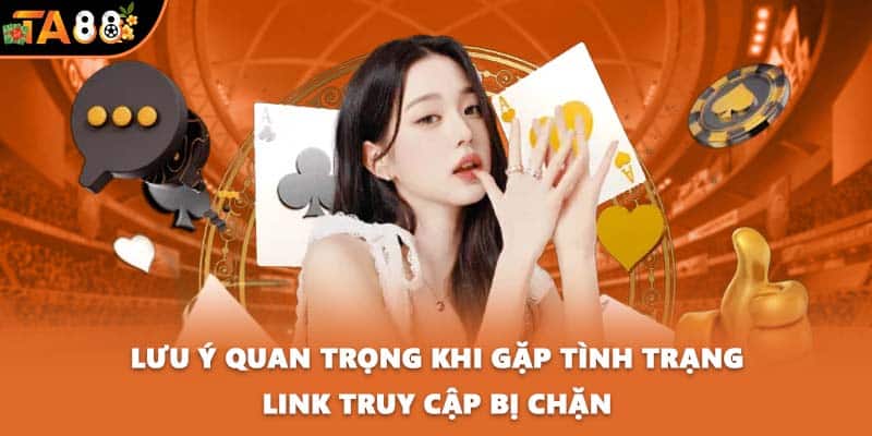 Lưu ý quan trọng khi gặp tình trạng link truy cập bị chặn
