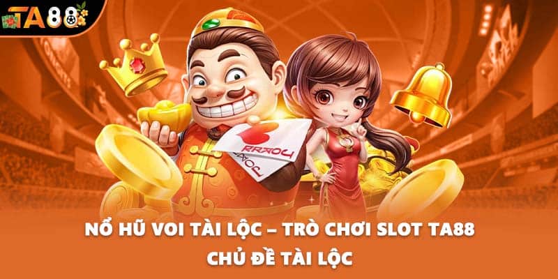 Nổ hũ Voi Tài Lộc