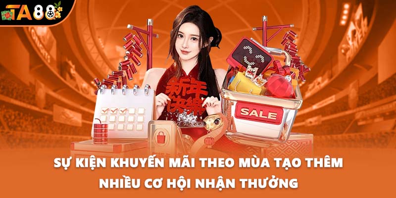 Sự kiện khuyến mãi theo mùa tạo thêm nhiều cơ hội nhận thưởng