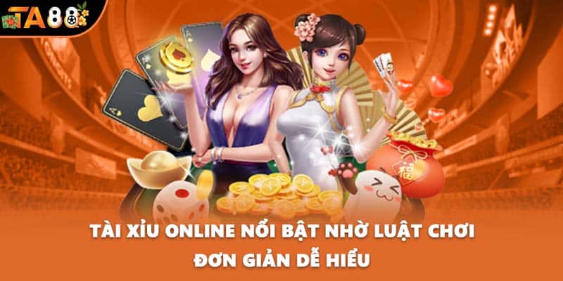 Tài xỉu online nổi bật nhờ luật chơi đơn giản dễ hiểu