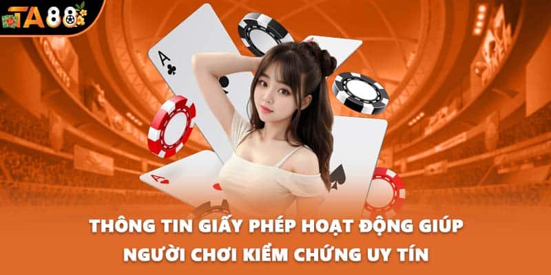 Thông tin giấy phép hoạt động giúp người chơi kiểm chứng uy tín