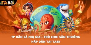 TP bắn cá nhị gia