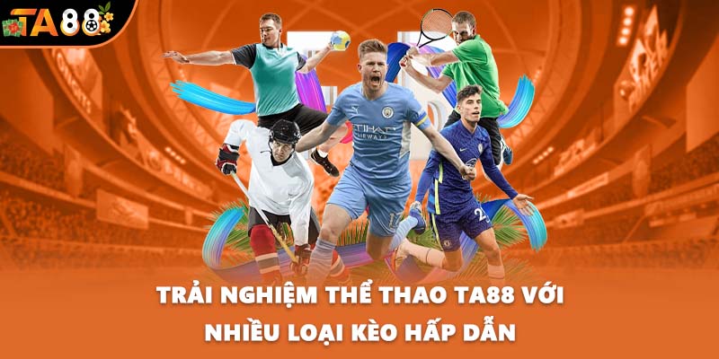Trải nghiệm thể thao TA88 với nhiều loại kèo hấp dẫn