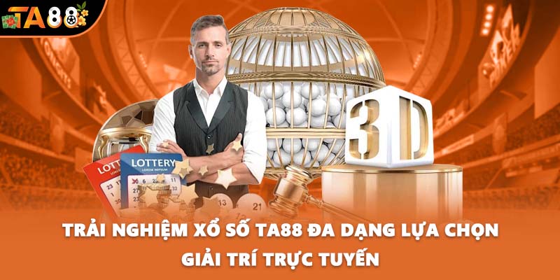 Trải nghiệm xổ số TA88 đa dạng lựa chọn giải trí trực tuyến