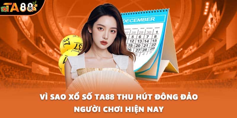 Vì sao xổ số TA88 thu hút đông đảo người chơi hiện nay